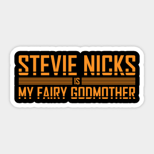 stevie nicks Is My Fairy Godmother Sticker